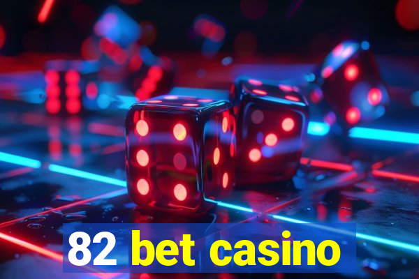 82 bet casino